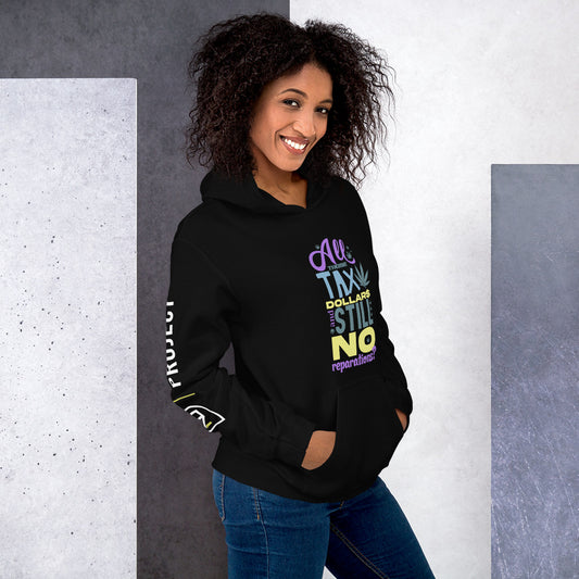 All those tax dollars and still no reparations? - Unisex Hoodie